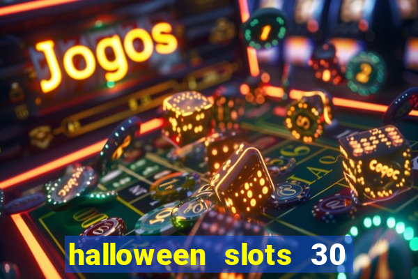 halloween slots 30 linhas multi jogos